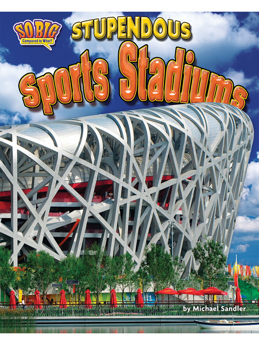 Title details for Stupendous Sports Stadiums by Michael Sandler - Available